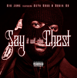 "Say It Wit Cha Chest" by Big June featuring Beta Boss and Dosia Bo