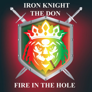 Iron Knight The Don "Fire In The Hole"