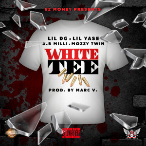 "White Tee" by Lil DG, Lil Yase, Mozzy Twin and AB Milli. PreOrder the single starting at midnight.