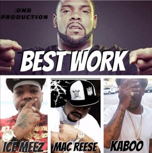 "Best Work" by Keak Da Sneak x Mac Reese x Ice Meez x Infamous Kaboo 