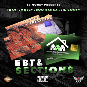 "EBT & Section 8" by Mozzy, Travi, Boo Banga and Lil Goofy available worldwide on  5/27 via EZ Money Enteratinment, America's Most Wanted Records and Empire. 