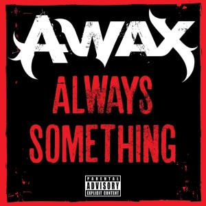 "Always Something" by A-Wax