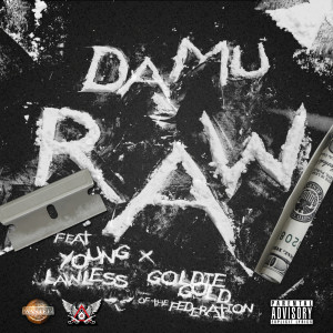 "RAW" by Damu ft Goldie Gold and Young Lawless